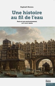 UNE HISTOIRE AU FIL DE LEAU - PARIS ET SON ENVIRONNEMENT, X