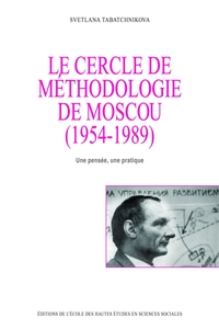 Le cercle de méthodologie de Moscou,1954-1989 - Une pensée,