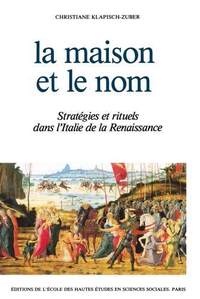 MAISON ET LE NOM - STRATEGIES ET RITUELS DANS L'ITALIE DE LA