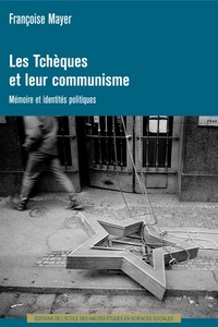 Tchèques et leur communisme - Mémoire et identités politique