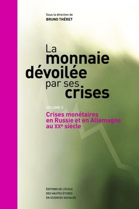 LA MONNAIE DEVOILEE PAR SES CRISES - VOL.2 CRISES MONETAIRES