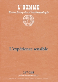 L'HOMME N 247-248 - L'EXPERIENCE SENSIBLE