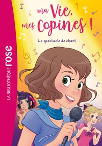 Ma vie, mes copines, Tome 41 - Le spectacle de chant