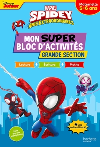 DISNEY - SPIDEY ET SES AMIS EXTRAORDINAIRES - MON SUPER BLOC D'ACTIVITES DE GRANDE SECTION (5-6 ANS)