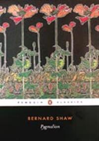 PYGMALION: A ROMANCE IN FIVE ACTS