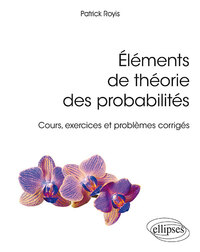 Éléments de théorie des probabilités - Cours, exercices et problèmes corrigés