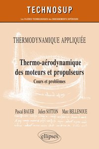 Thermodynamique appliquée - Thermo-aérodynamique des moteurs et propulseurs - Cours et problèmes - Niveau C
