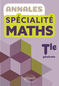 Annales Spécialité Maths. Terminale générale