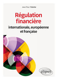 REGULATION FINANCIERE INTERNATIONALE, EUROPEENNE ET FRANCAISE