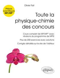 TOUTE LA PHYSIQUE-CHIMIE DES CONCOURS DE LA FILIERE MP - NOUVEAUX PROGRAMMES