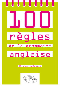 100 REGLES DE LA GRAMMAIRE ANGLAISE