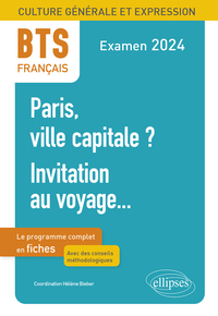 BTS Français. Culture générale et expression. Paris, ville capitale ? Invitation au voyage...