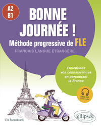 Bonne journée ! Méthode progressive de FLE (Français langue étrangère) A2-B1