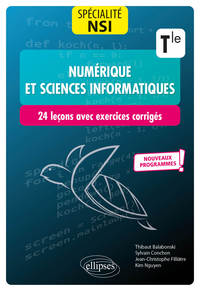 SPECIALITE NUMERIQUE ET SCIENCES INFORMATIQUES : 24 LECONS AVEC EXERCICES CORRIGES - TERMINALE - NOU