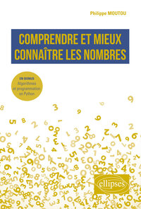 COMPRENDRE ET MIEUX CONNAITRE LES NOMBRES - EN BONUS : ALGORITHMES ET PROGRAMMATION EN PYTHON