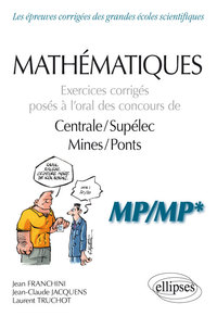 MATHEMATIQUES - EXERCICES CORRIGES POSES A L ORAL DES CONCOURS DE CENTRALE/SUPELEC ET MINES/PONTS -