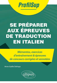 Se préparer aux épreuves de traduction en italien - Mémentos, exercices et épreuves de concours