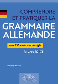 Comprendre et pratiquer la grammaire allemande