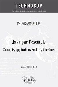 PROGRAMMATION - JAVA PAR L EXEMPLE - CONCEPTS, APPLICATIONS EN JAVA, INTERFACES (NIVEAU A)