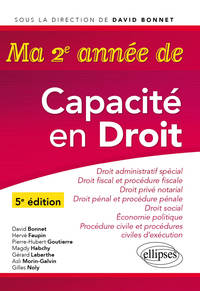 Ma deuxième année de Capacité en Droit. Droit administratif spécial - Droit fiscal et procédure fiscal - Droit pénal et procédure pénale - Droit privé notarial -  Droit social - Procédure civile et procédures civiles d'exécution - Économie politique - 5e 