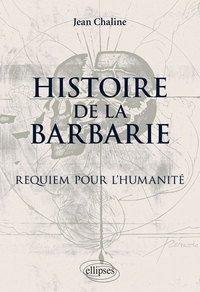 HISTOIRE DE LA BARBARIE. REQUIEM POUR L'HUMANITE