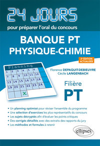 PHYSIQUE-CHIMIE 24 JOURS POUR PREPARER L ORAL DU CONCOURS BANQUE PT - FILIERE PT - 2E EDITION ACTUAL