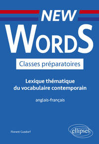 New Words Classes préparatoires. Lexique thématique du vocabulaire contemporain anglais-français