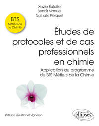 Études de protocoles et de cas professionnels en chimie - Application au programme du BTS Métiers de la Chimie