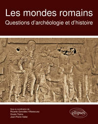 LES MONDES ROMAINS. QUESTIONS D'ARCHEOLOGIE ET D'HISTOIRE