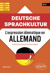 DEUTSCHE SPRACHKULTUR. L'EXPRESSION IDIOMATIQUE EN ALLEMAND. - ANALYSE CONTRASTIVE DES DEUX LANGUES.