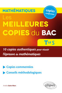 Les meilleures copies du bac  – 10 copies authentiques pour réussir l'épreuve de mathématiques – Terminale S