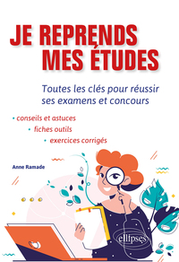 Je reprends mes études. Toutes les clés pour réussir ses examens et concours.