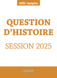 CAPES D'HISTOIRE-GEOGRAPHIE SESSION 2025 - QUESTION D'HISTOIRE