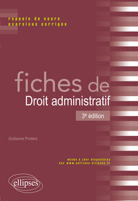 FICHES DE DROIT ADMINISTRATIF - 3E EDITION