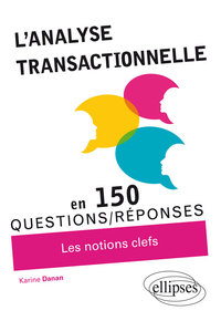 L’Analyse transactionnelle en 150 questions/réponses