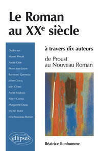 Le roman au XXe siècle à travers dix auteurs - De Proust au Nouveau roman