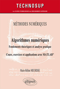 METHODES NUMERIQUES - ALGORITHMES NUMERIQUES - FONDEMENTS THEORIQUES ET ANALYSE PRATIQUE - COURS, EX