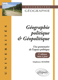 Géographie politique et géopolitique. Une grammaire de l’espace politique