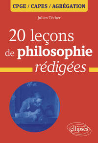 20 LECONS DE PHILOSOPHIE REDIGEES - CPGE, CAPES, AGREGATION