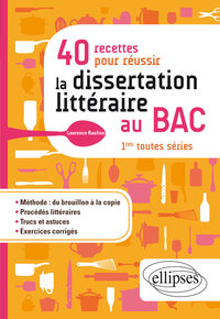 40 recettes pour réussir la dissertation littéraire au BAC. 1res toutes séries