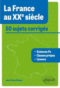 La France au XXe siècle • 50 sujets corrigés - tous concours
