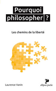 Pourquoi philosopher ? Les chemins de la liberté