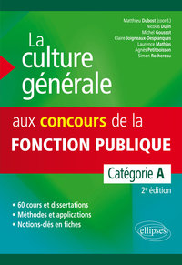 LA CULTURE GENERALE AUX CONCOURS ADMINISTRATIFS - CATEGORIE A  2E EDITION