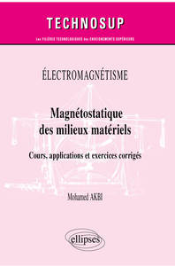ELECTROMAGNETISME - MAGNETOSTATIQUE DES MILIEUX MATERIELS - COURS, APPLICATIONS ET EXERCICES CORRIGE