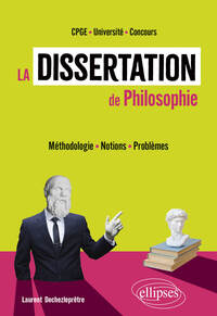 LA DISSERTATION DE PHILOSOPHIE. - METHODOLOGIE, NOTIONS ET PROBLEMES