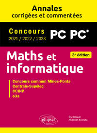 Maths et informatique. PC-PC*. Annales corrigées et commentées. Concours 2021/2022/2023
