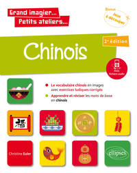 GRAND IMAGIER  PETITS ATELIERS  CHINOIS EN IMAGES AVEC EXERCICES LUDIQUES. APPRENDRE ET REVISER LES