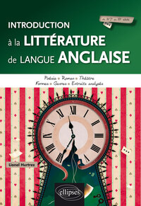 INTRODUCTION A LA LITTERATURE DE LANGUE ANGLAISE. POESIE, ROMAN, THEATRE. FORMES, GENRES, EXTRAITS A