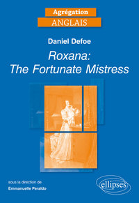 AGREGATION ANGLAIS. DANIEL DEFOE, ROXANA: THE FORTUNATE MISTRESS [1724]