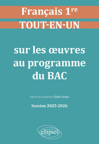 Français. Première. Tout-en-un sur les œuvres au programme du bac